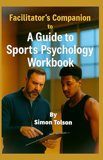 Facilitator’s Companion to A Guide to Sports Psychology Workbook