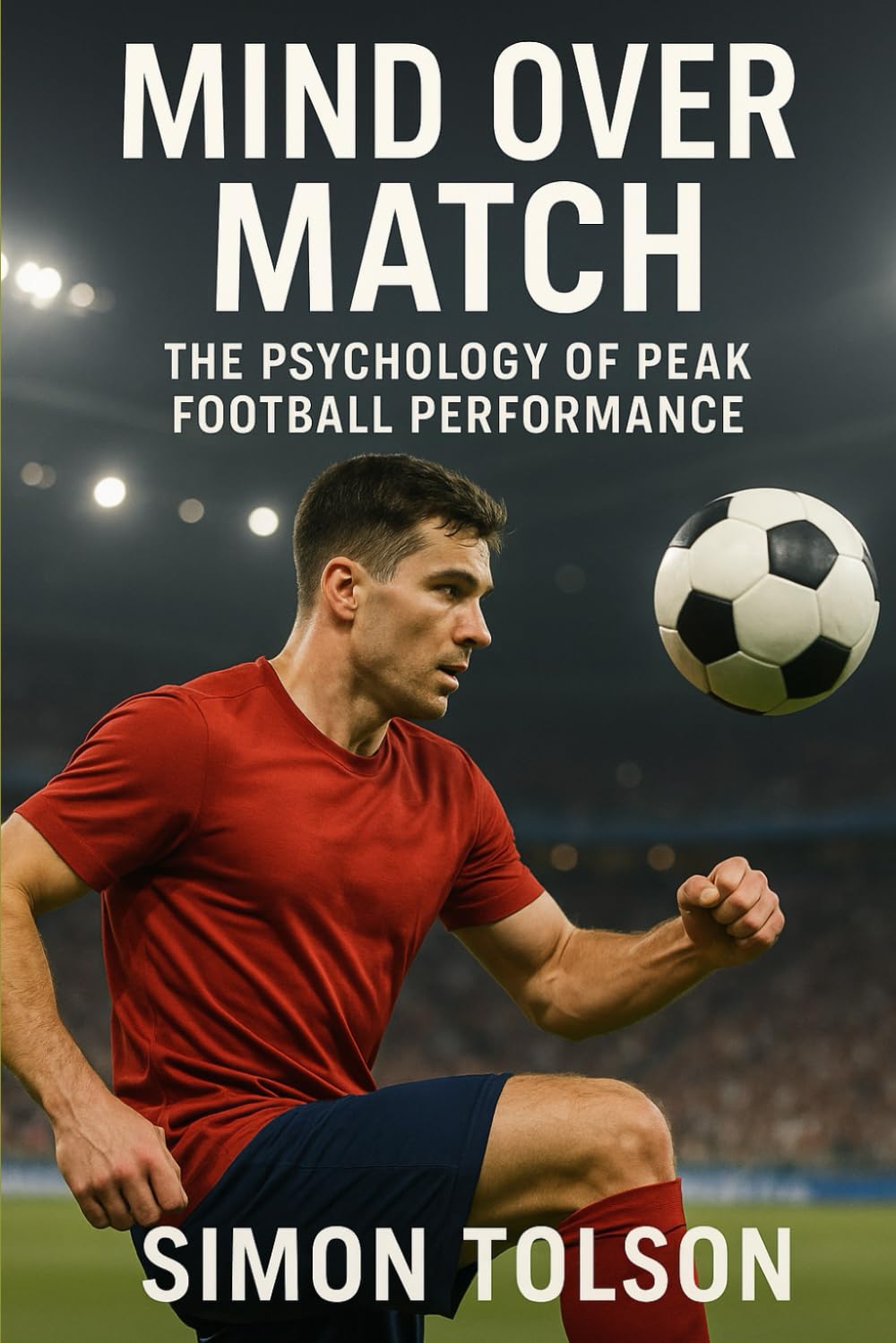 Mind Over Match: The Psychology of Peak Football Performance