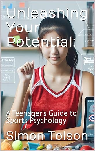 Unleashing Your Potential: A Teenager's Guide to Sports Psychology